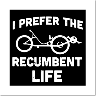 I prefer the recumbent life / recumbent bicycle gift idea / recumbent lover present Posters and Art